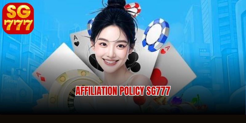 Affiliation Policy SG777