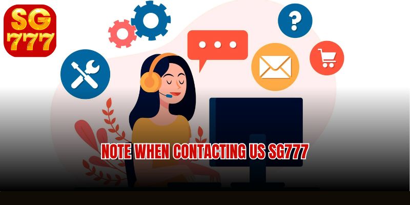 Note when Contacting us SG777