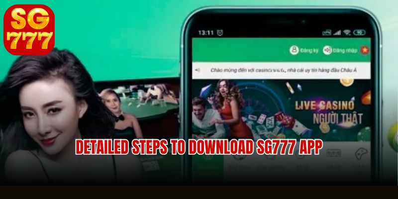 Detailed steps to download SG777 app