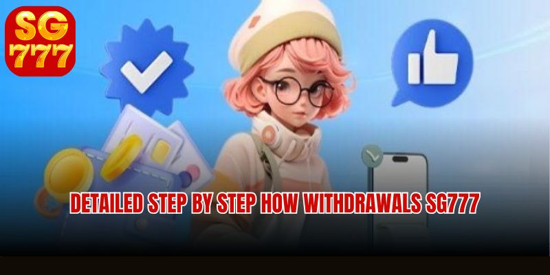 Detailed step by step How withdrawals SG777