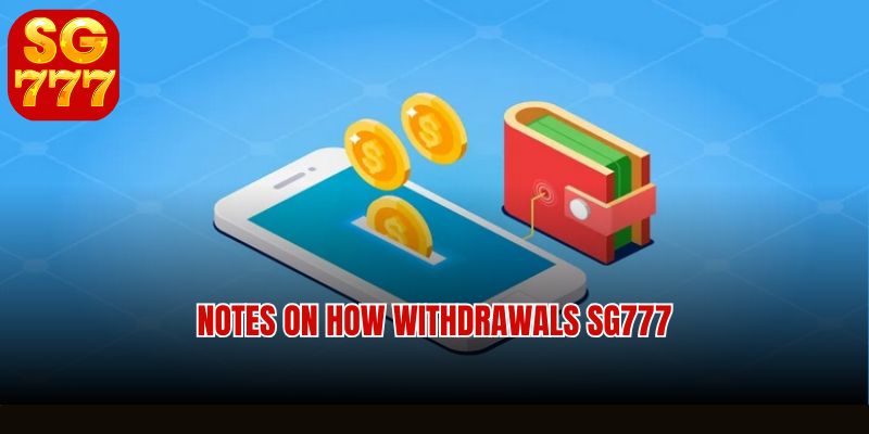 Notes on How withdrawals SG777