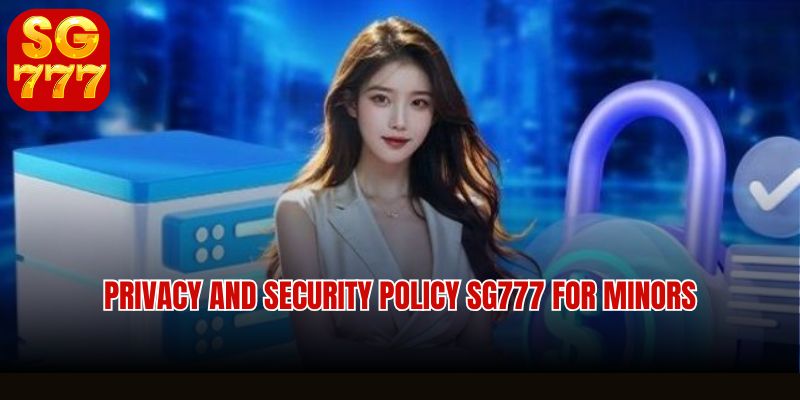 Privacy and Security Policy SG777 for minors