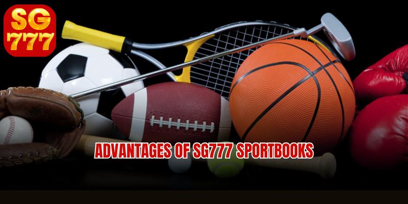 Advantages of SG777 Sportbooks