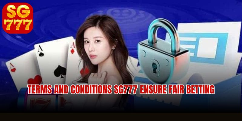 Terms and Conditions Sg777 Ensure fair betting