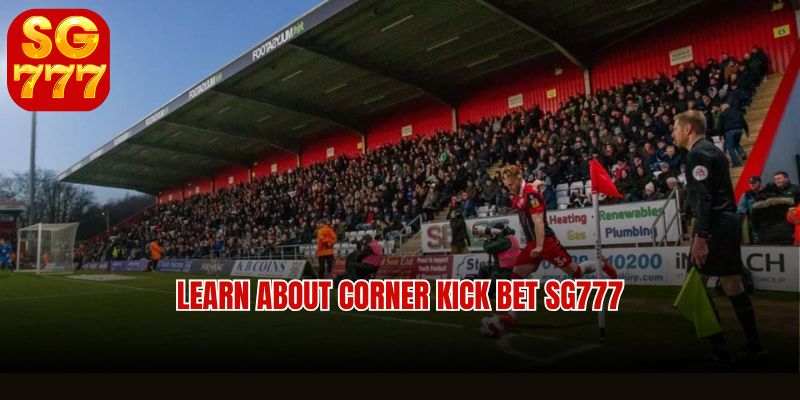 Learn about corner kick bet SG777