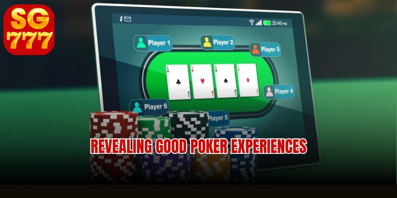 Revealing good poker experiences