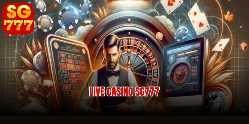 Live Casino SG777 lobby with real dealers and HD streaming
