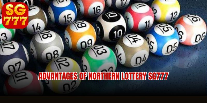 Advantages of Northern lottery SG777